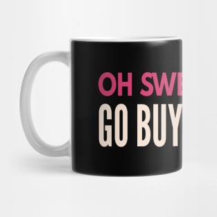 Sarcastic quote. Oh sweetheart go buy a friend.  Funny Sarcasm. Mug